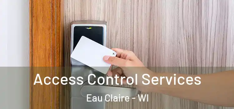 Access Control Services Eau Claire - WI