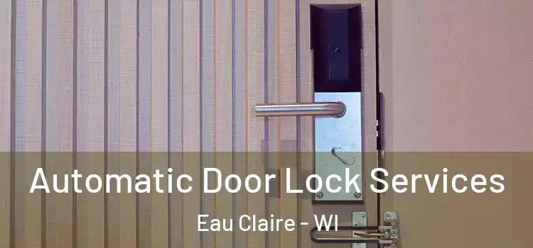 Automatic Door Lock Services Eau Claire - WI