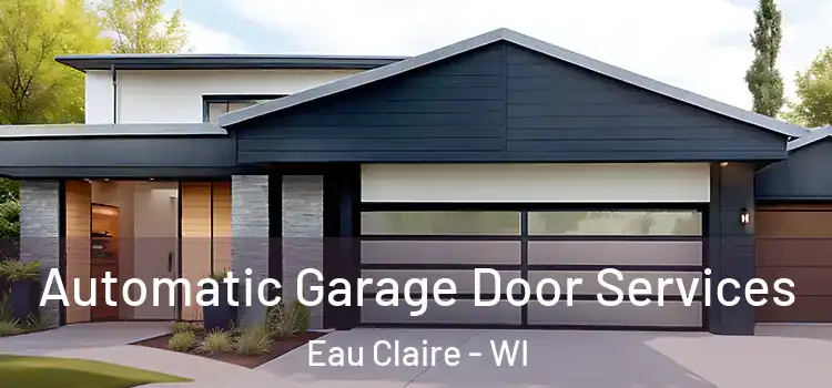  Automatic Garage Door Services Eau Claire - WI