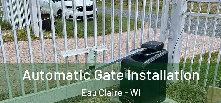 Automatic Gate Installation Eau Claire - WI