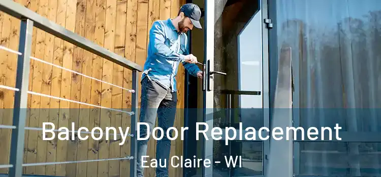  Balcony Door Replacement Eau Claire - WI