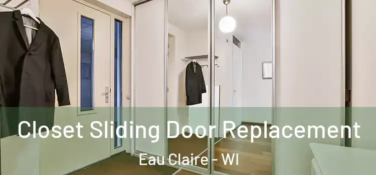 Closet Sliding Door Replacement Eau Claire - WI