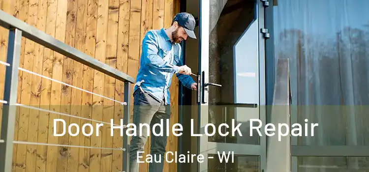 Door Handle Lock Repair Eau Claire - WI