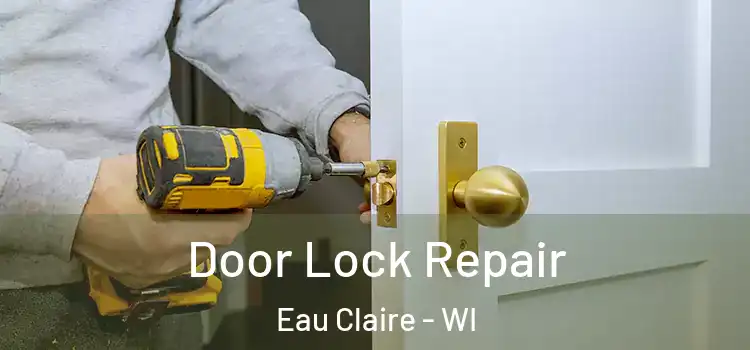 Door Lock Repair Eau Claire - WI