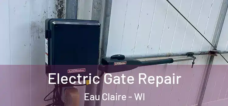 Electric Gate Repair Eau Claire - WI