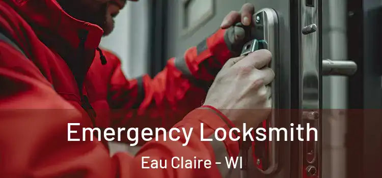 Emergency Locksmith Eau Claire - WI