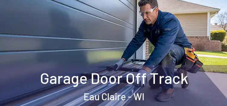  Garage Door Off Track Eau Claire - WI