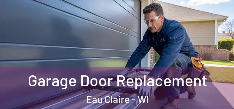  Garage Door Replacement Eau Claire - WI