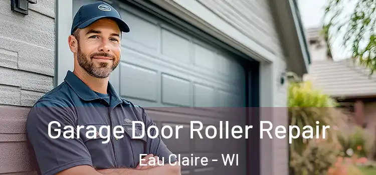  Garage Door Roller Repair Eau Claire - WI