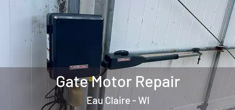 Gate Motor Repair Eau Claire - WI