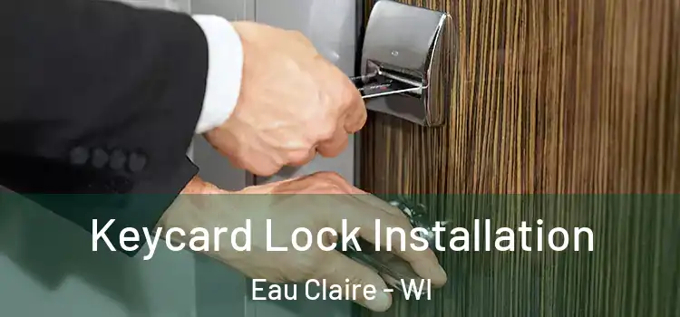 Keycard Lock Installation Eau Claire - WI