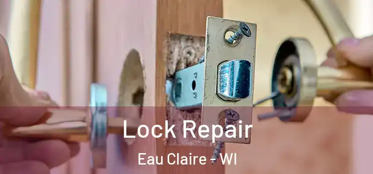 Lock Repair Eau Claire - WI