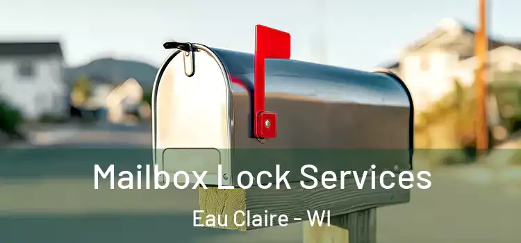 Mailbox Lock Services Eau Claire - WI