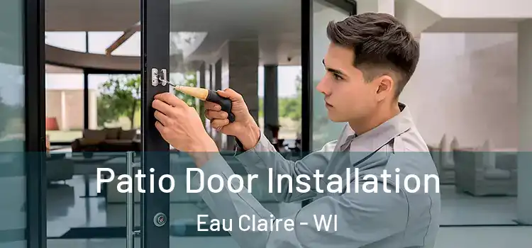 Patio Door Installation Eau Claire - WI
