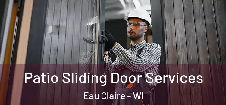 Patio Sliding Door Services Eau Claire - WI