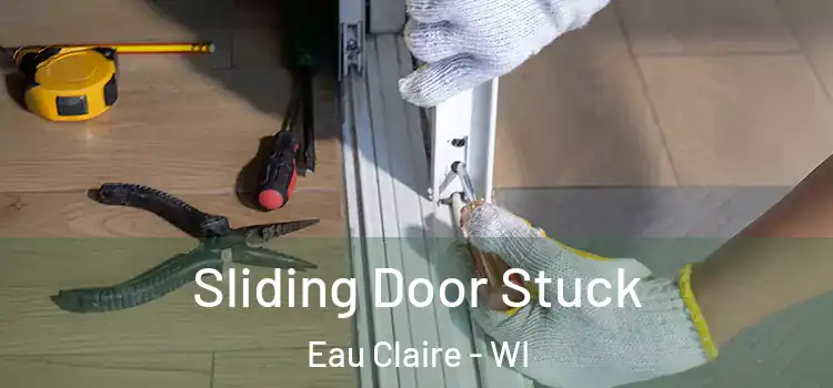 Sliding Door Stuck Eau Claire - WI