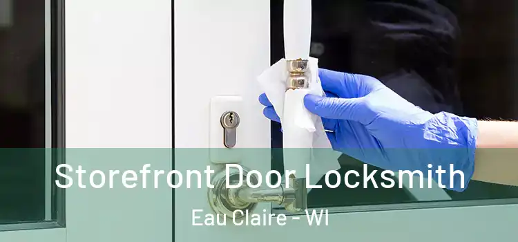 Storefront Door Locksmith Eau Claire - WI