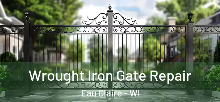 Wrought Iron Gate Repair Eau Claire - WI